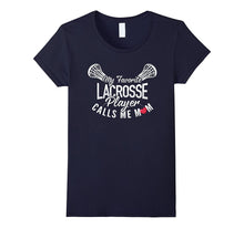 Favorite Lacrosse Player Calls Me Mom  Lacrosse Mom Shirt