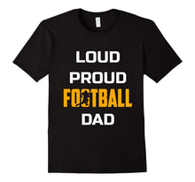 Loud Proud Football Dad Funny Shirt Gift