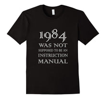 1984 Was Not Supposed to Be an Instruction Manual T-Shirt