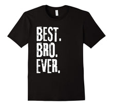 Best Bro Ever T Shirt - T-Shirt for Best Friend
