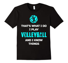 That's What I Do I Play Volleyball and I Know Things Shirt