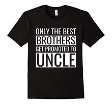 Men's Only the Best Brothers Get Promoted to Uncle T-Shirt