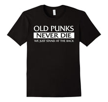Old Punks Never Die We Just Stand at the Back T-Shirt