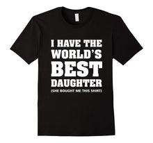 Mens I Have the World's Best Daughter Funny T-Shirt for Fathers