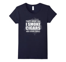 That's What I Do I Smoke Cigars and I Know Things T-Shirt