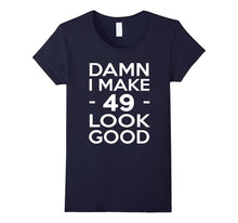 49 Years Old Look Good-49th Birthday Gift Ideas for Her/Him