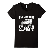 I'm Not Old Just Classic Car T-Shirt Funny Quote Saying Gift