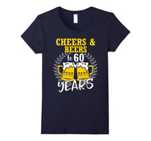 Cheers and Beers to 60 Years T-Shirt 60th Birthday