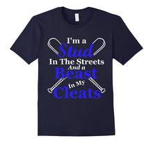 I'm a Stud in the Streets and Beast Cleats Baseball T-Shirt