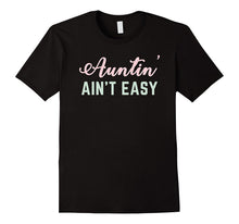 Auntin Aint Easy T-Shirt - Womens Aunt Life Shirt