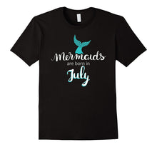 Born in July Mermaids Birthday Gift T-Shirt