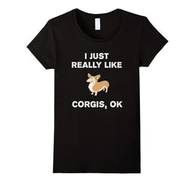 I Just Really Like Corgis OK? Funny Corgi T-Shirt Gift