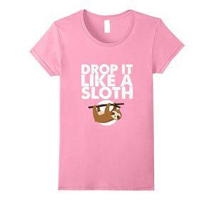 'Drop It Like a Sloth' Funny Sloth Gift Shirt