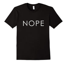 Nope Shirt, Funny Text Saying Design Gift