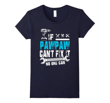 If Pawpaw Can't Fix It No One Can T-Shirt, Father Day Gift