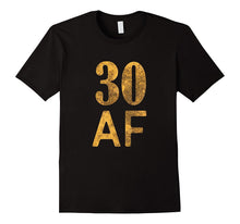 30 AF T-Shirt Funny 40th Birthday Gifts for Men