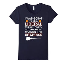I Was Going to Be a Liberal for Halloween T-Shirt