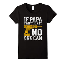 If Papa Can't Fix It No One Can Shirt