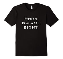 Ethan Is Always Right T Shirt