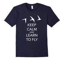 Keep Calm and Learn to Fly T-Shirt