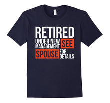 Retired Under New Management See Spouse for Details T-Shirt