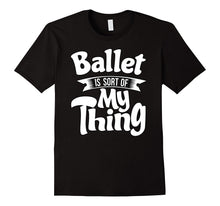 Ballet T Shirt - Ballet Tshirt for Ballet Dancers, Teachers