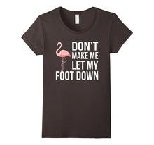Dont' Let Me Put My Foot Down - Flamingo T-Shirt