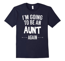 I'm Going to Be an Aunt Again - Funny T-Shirt for Women