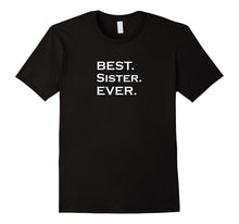 BEST. Sister.  EVER.  T-Shirt Love My Sister