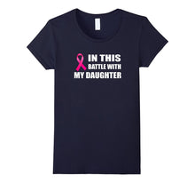 In This Battle With My Daughter Breast Cancer Tshirt