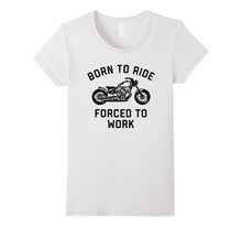 Born to Ride Forced to Work Motorcycle Tee Shirt