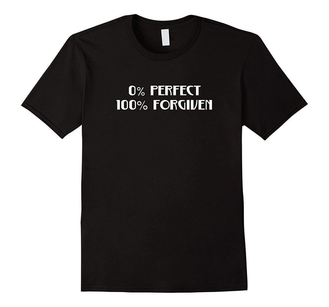 0% Perfect 100% Percent Forgiven Christian Faith T-Shirt