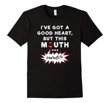 I've Got a Good Heart but This Mouth Shirt Funny Cuss Words
