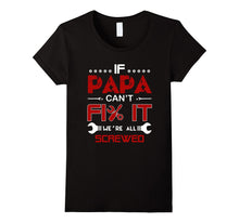If Papa Can't Fix It - We're All Screwed T-Shirt