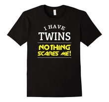 I Have Twins Nothing Scares Me T Shirt 2017 - Father's Day!
