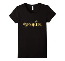 17th Birthday Shirt Gift Gold Hashtag Seventeen 17 Daughter