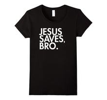 Jesus Saves, Bro. Christian T Shirt