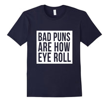 Bad Puns Are How Eye Roll T-Shirt Bad Dad Jokes Fun Humor