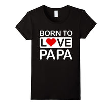 Born to Love Papa T-Shirt