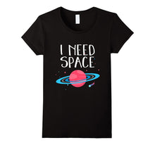 I Need Space T-Shirt Funny Planet's Astronomy Science Tee