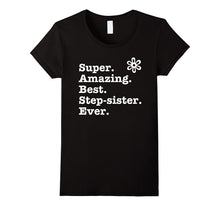 SUPER AMAZING BEST Step-Sister EVER T-Shirt