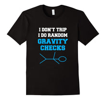 I Don't Trip I Do Random Gravity Checks Shirt Funny T-Shirt