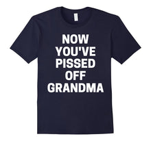 Now You've Pissed Off Grandma T-Shirt