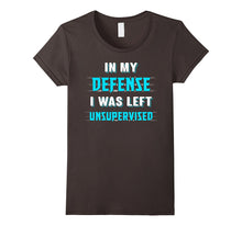 In My Defense I Was Left Unsupervised T-Shirt
