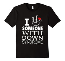 I Love Someone With Down Syndrome T-Shirt