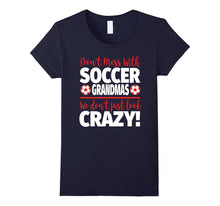 Crazy Soccer Grandma T-Shirt - We Don't Just Look Crazy