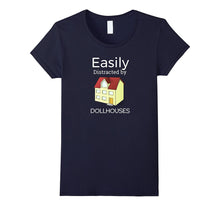 Easily Distracted by Dollhouses Miniatures Funny T-Shirt