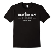 Jesus Took Naps, Be Like Jesus, Mark 4:38 - Bible T-Shirt