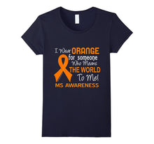 Multiple Sclerosis MS T-Shirt for Someone Who Means World