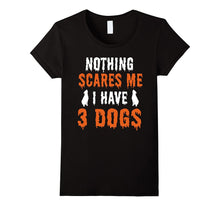 Nothing Scare Me I Have 3 Dogs Pet Lover Halloween T-Shirts